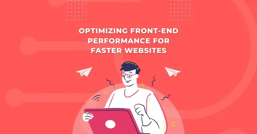 Optimizing Front-End Performance for Faster Websites
